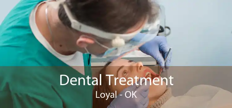 Dental Treatment Loyal - OK