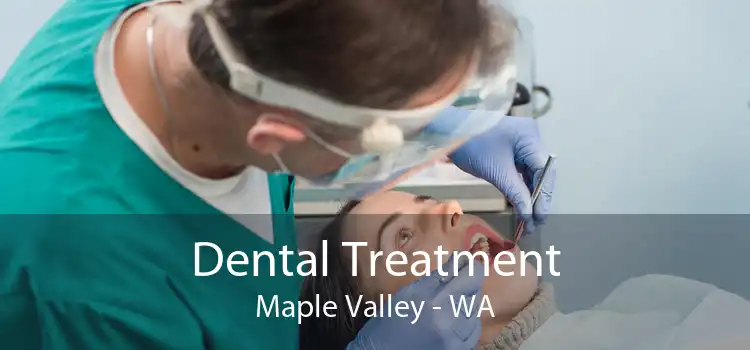 Dental Treatment Maple Valley - WA