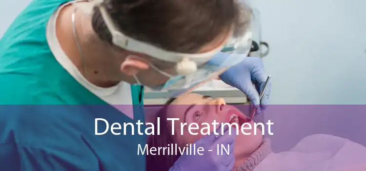 Dental Treatment Merrillville - IN