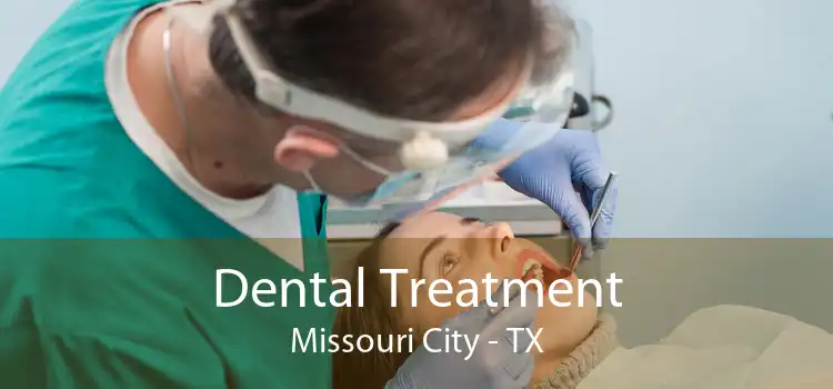 Dental Treatment Missouri City - TX