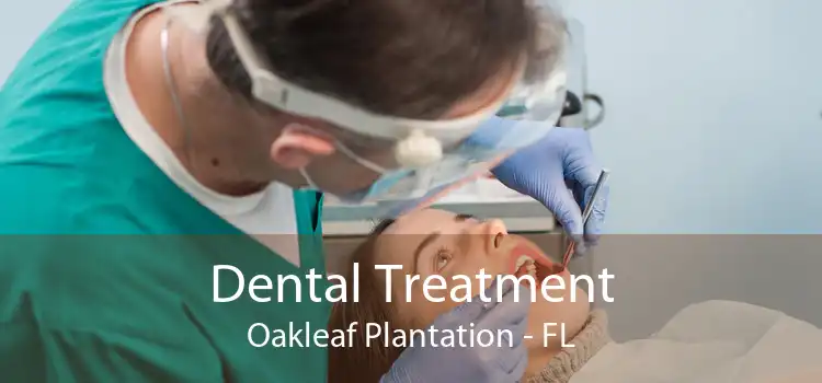 Dental Treatment Oakleaf Plantation - FL