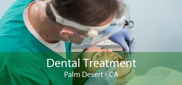 Dental Treatment Palm Desert - CA