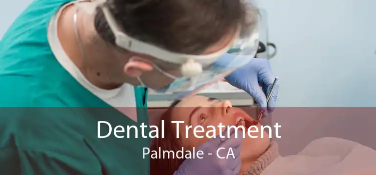 Dental Treatment Palmdale - CA