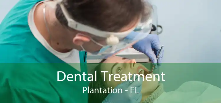 Dental Treatment Plantation - FL