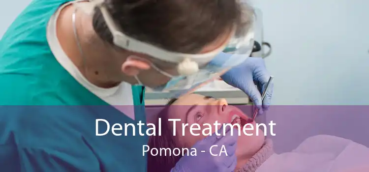 Dental Treatment Pomona - CA