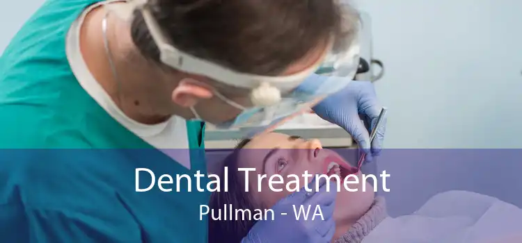 Dental Treatment Pullman - WA