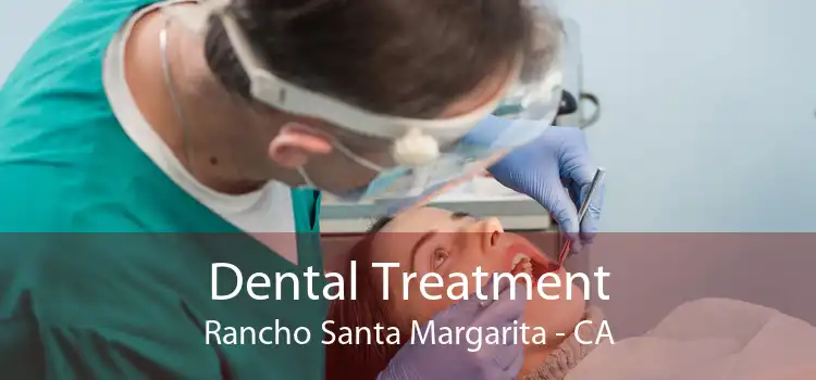 Dental Treatment Rancho Santa Margarita - CA