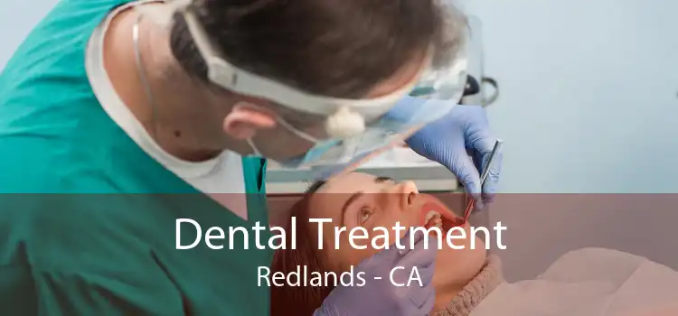 Dental Treatment Redlands - CA