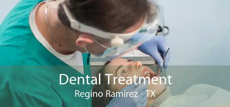 Dental Treatment Regino Ramirez - TX