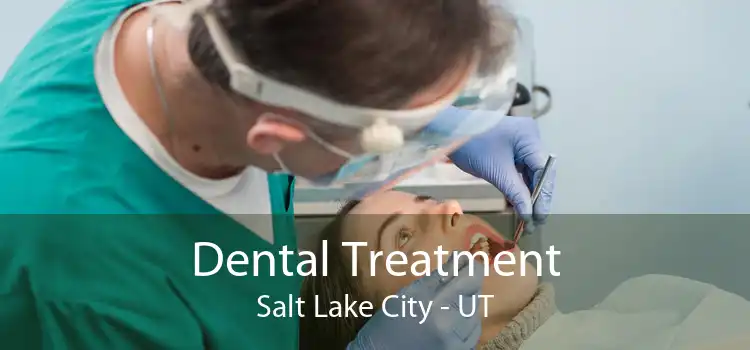 Dental Treatment Salt Lake City - UT