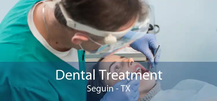 Dental Treatment Seguin - TX