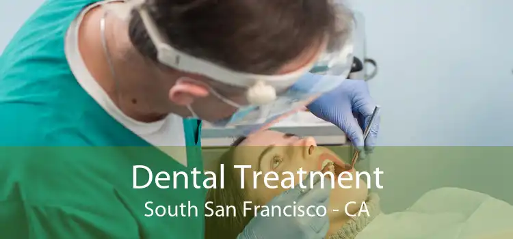 Dental Treatment South San Francisco - CA