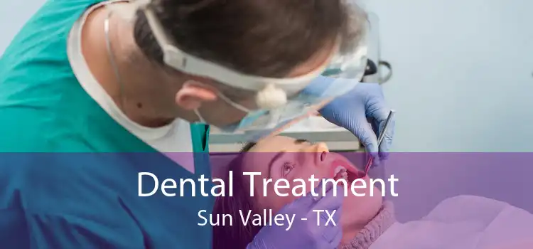 Dental Treatment Sun Valley - TX