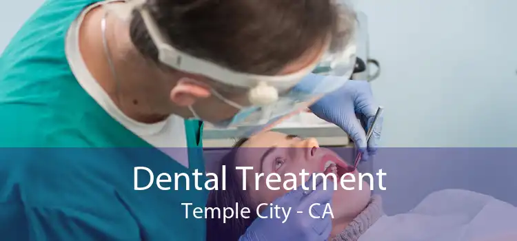 Dental Treatment Temple City - CA