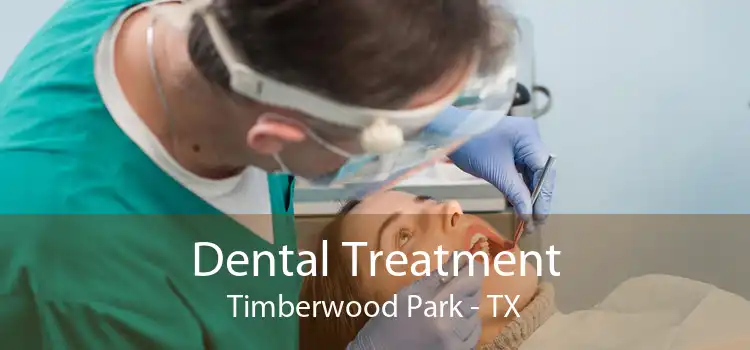 Dental Treatment Timberwood Park - TX