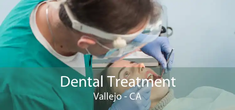 Dental Treatment Vallejo - CA