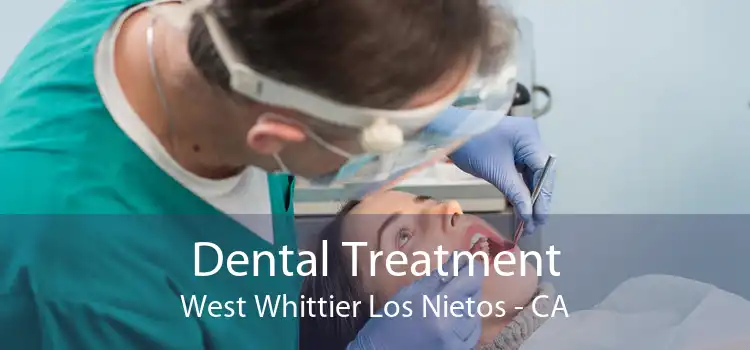 Dental Treatment West Whittier Los Nietos - CA