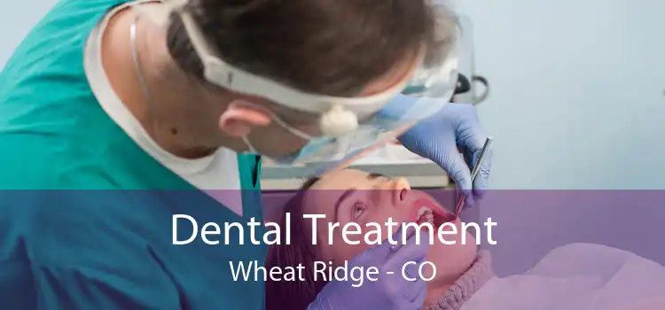 Dental Treatment Wheat Ridge - CO