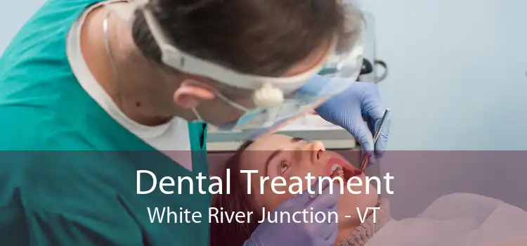 Dental Treatment White River Junction - VT