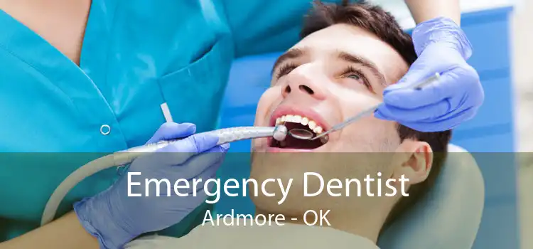 Emergency Dentist Ardmore - OK