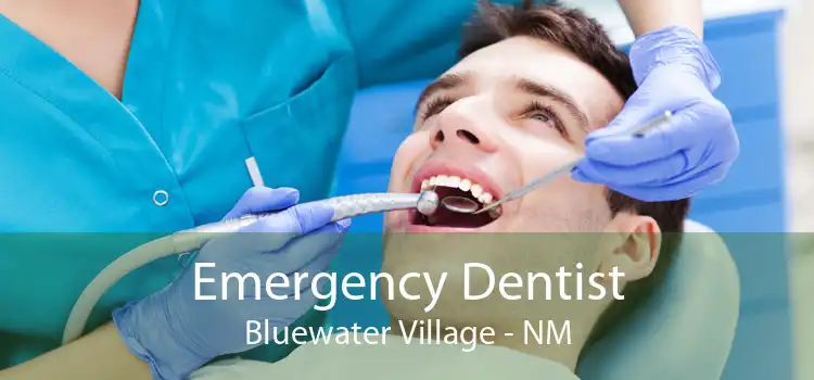 Emergency Dentist Bluewater Village - NM
