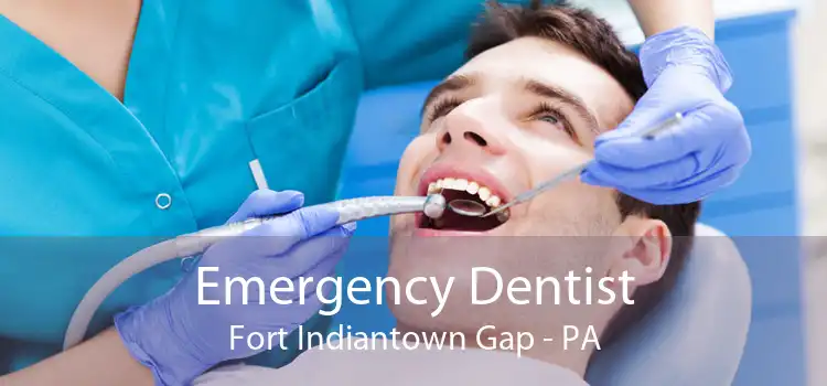 Emergency Dentist Fort Indiantown Gap - PA