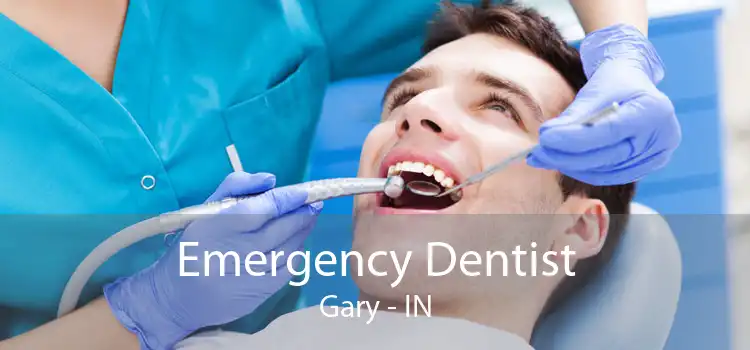 Emergency Dentist Gary - IN