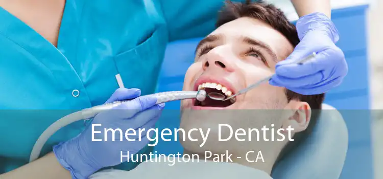 Emergency Dentist Huntington Park - CA