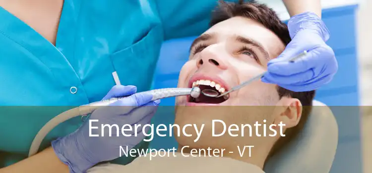 Emergency Dentist Newport Center - VT