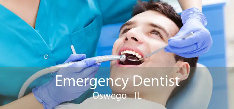 Emergency Dentist Oswego - IL