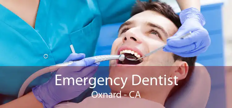 Emergency Dentist Oxnard - CA
