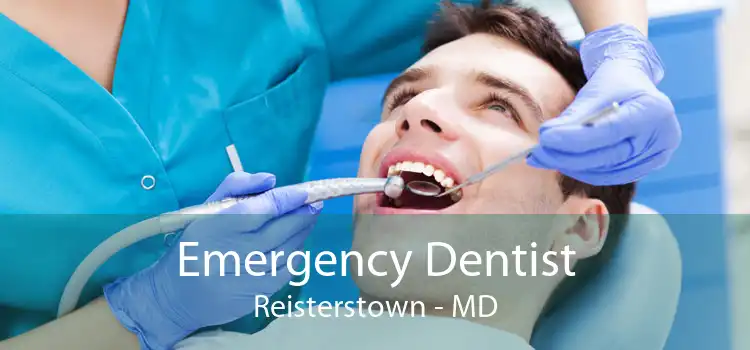 Emergency Dentist Reisterstown - MD