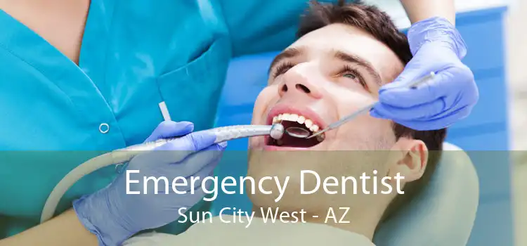 Emergency Dentist Sun City West - AZ