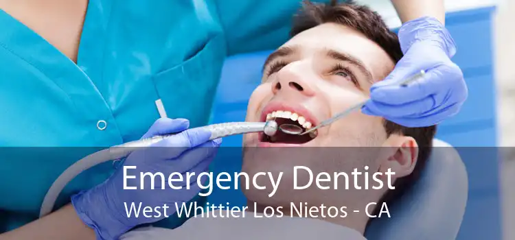 Emergency Dentist West Whittier Los Nietos - CA