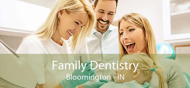 Family Dentistry Bloomington - IN