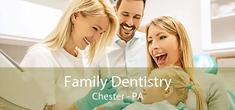 Family Dentistry Chester - PA