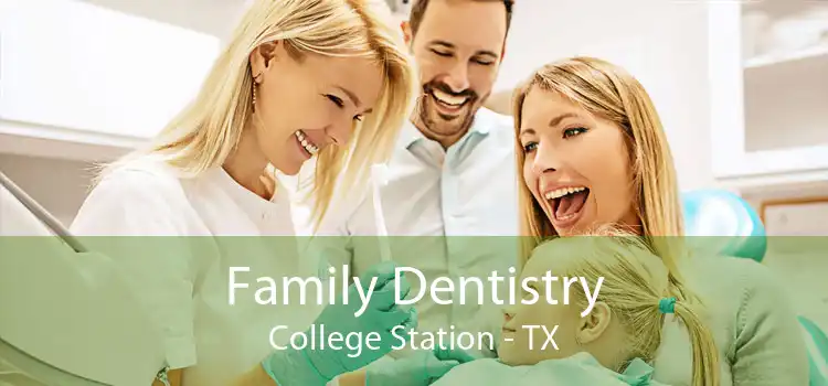 Family Dentistry College Station - TX