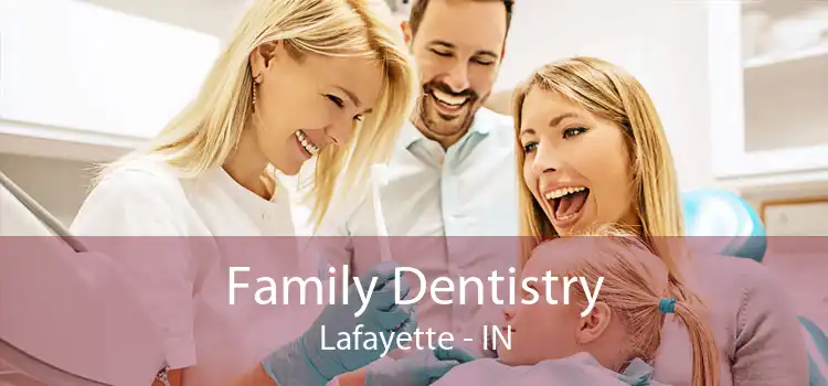 Family Dentistry Lafayette - IN