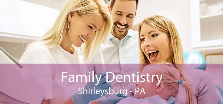Family Dentistry Shirleysburg - PA