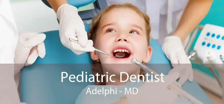 Pediatric Dentist Adelphi - MD