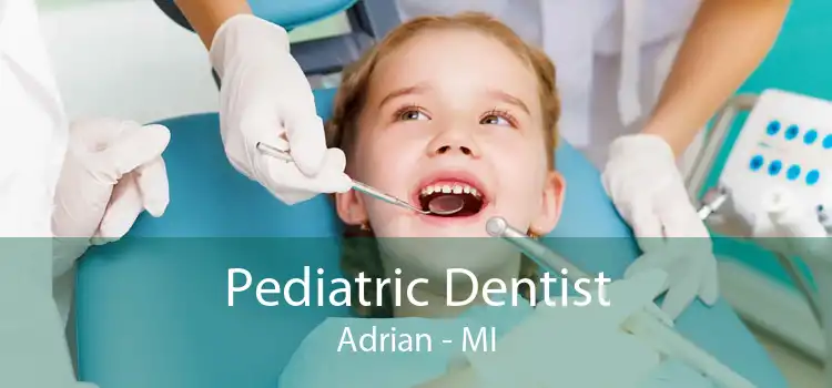 Pediatric Dentist Adrian - MI