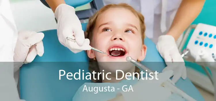 Pediatric Dentist Augusta - GA
