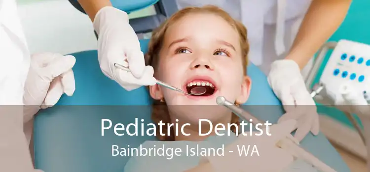 Pediatric Dentist Bainbridge Island - WA