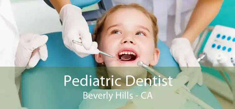 Pediatric Dentist Beverly Hills - CA