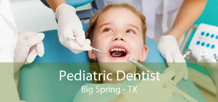 Pediatric Dentist Big Spring - TX