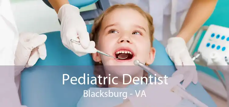Pediatric Dentist Blacksburg - VA