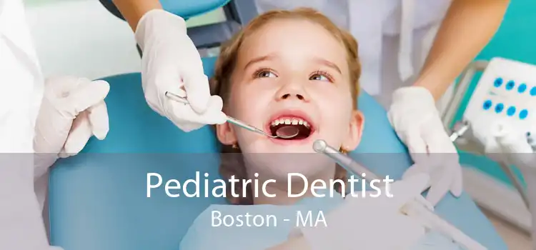 Pediatric Dentist Boston - MA