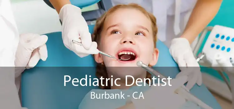 Pediatric Dentist Burbank - CA