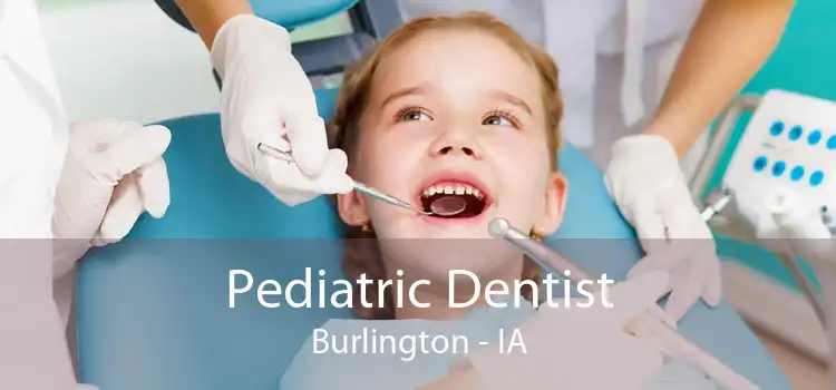 Pediatric Dentist Burlington - IA