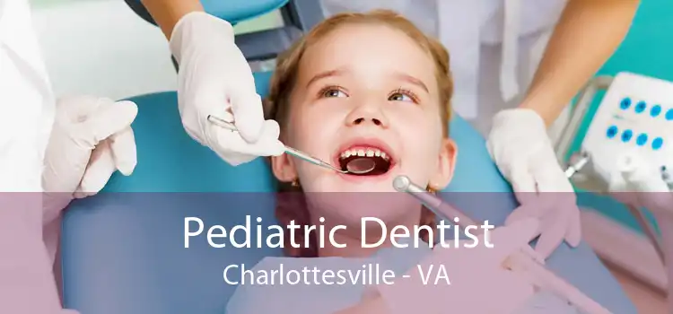 Pediatric Dentist Charlottesville - VA